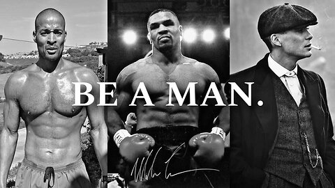 BE A MAN.