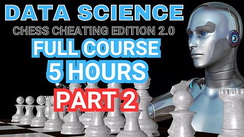 Data Science FULL COURSE 5H： Let's build a Chess Cheating Model