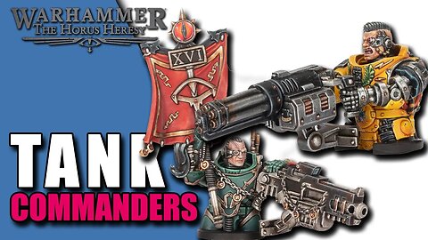 NEW Forge World TANK COMMANDERS! Horus Heresy