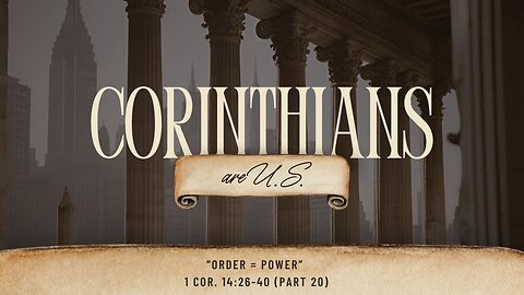 Order = Power | 1 Corinthians 14:26-40