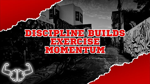 Discipline Builds Exercise Momentum