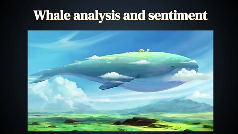 Whale analysis and sentiment