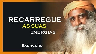 COMO RECARREGAR SUAS ENERGIAS, SADHGURU DUBLADO