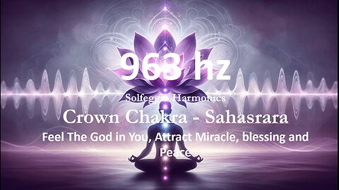 963hz - Realize The God in You, Attract Miracles & Heavenly Peace With 963hz Solfeggio Harmonics