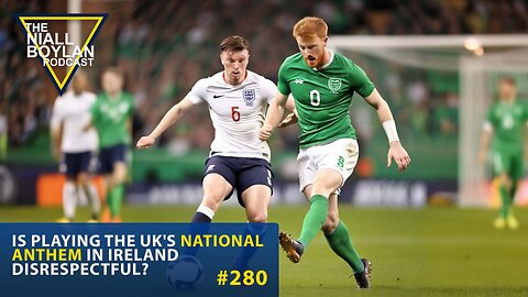 #280 Is Playing the UK's National Anthem in Ireland Considered Disrespectful? Trailer