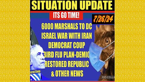 SITUATION UPDATE 7/26/24 - No way out, 6k Us Marshals, Israel/Russia/Nato WW3, Democrat Coup