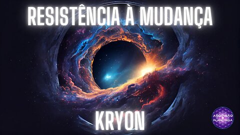 Kryon - Resistência à mudança