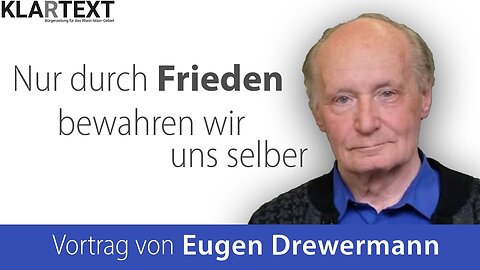 Vortrag: "Nur durch Frieden bewahren wir uns selber" von Eugen Drewerman (Re-Upload)