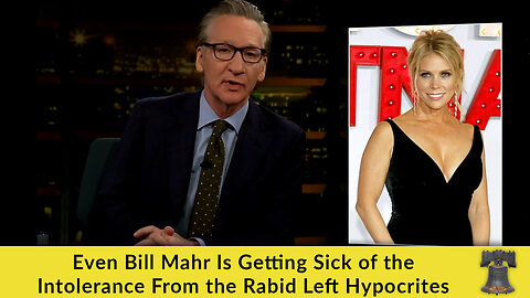 Even Bill Maher Is Getting Sick of the Intolerance From the Rabid Left Hypocrites