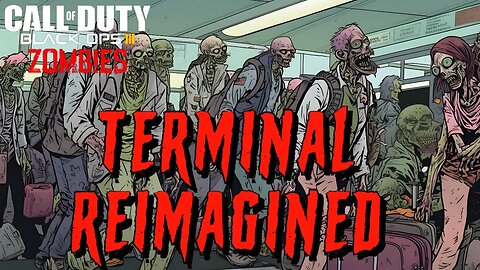 Call of Duty Terminal Reimagined Custom Zombies