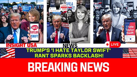 Trump's 'I HATE TAYLOR SWIFT' Rant Sparks Backlash!