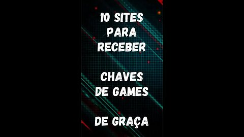 10 sites para receber chaves de games de forma gratuita.