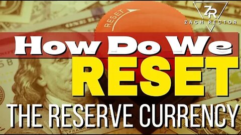 How Do We Reset The Reserve Currency