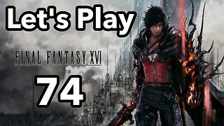 Let's Play | Final Fantasy 16 - Part 74