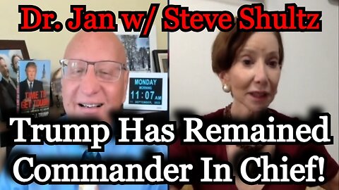 Dr. Jan w/ Steve Shultz > Trump Has Remained Commander In Chief!