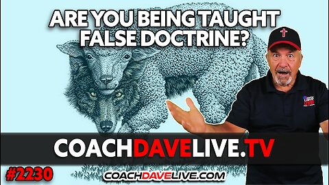 ARE YOU BEING TAUGHT FALSE DOCTRINE? | 9-2-2024