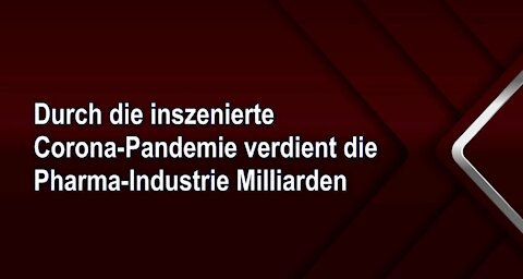 Durch die inszenierte Corona-Pandemie verdient die Pharma-Industrie Milliarden