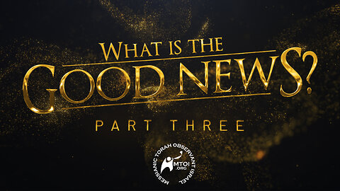 What Is the Good News? | Part 3