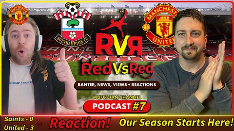 UTD BEAT SAINTS WELL - Ep. #6 - RedVsRed: MUFC Fan Channel Podcast