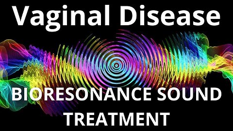 Vaginal Disease _ Sound therapy session _ Sounds of nature