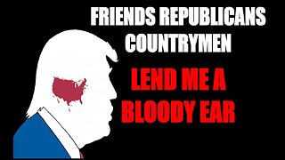 8/14/24: FRIENDS REPUBLICANS COUNTRYMEN – LEND ME A BLOODY EAR