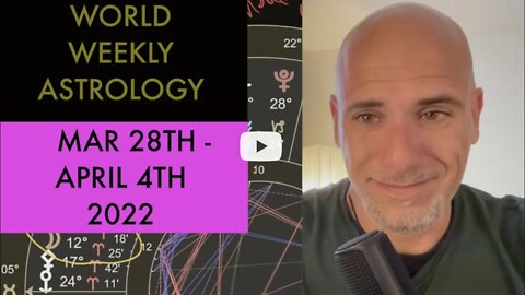 World weekly astrology Mar 28th - April 4th (full video link below)