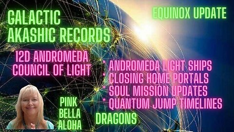 GALACTIC Akashic Records * EQUINOX * ANDROMEDA Light Ships! * Mission Update!