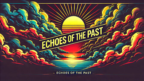 Echoes of the Past - Official music video - lyrics