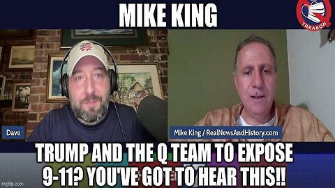 Mike King: Trump & the Q Team to Expose 9-11? You've Got to Hear This!