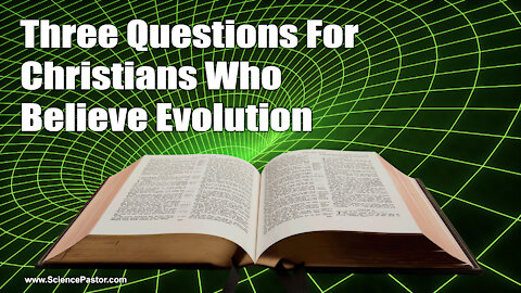 3 Questions For Christians Who Believe Evolution