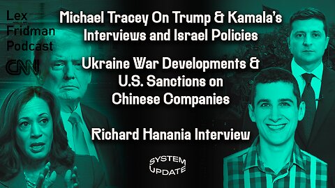 Michael Tracey On Trump & Kamala's Interviews and Israel Policies; Ukraine War Developments & U.S. Sanctions on Chinese Companies; Richard Hanania Interview | SYSTEM UPDATE #326