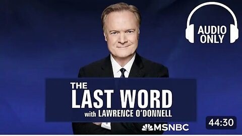 The Last Word With Lawrence O’Donnell - Aug. 8 - Audio Only