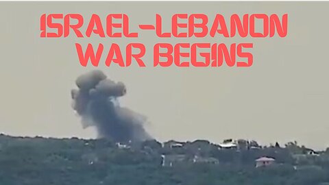 Israel-Lebanon War Begins As Hizbullah Troops Move To Israel's Border