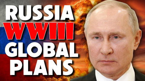 Russia, WWIII & Global Plans 03/22/2021