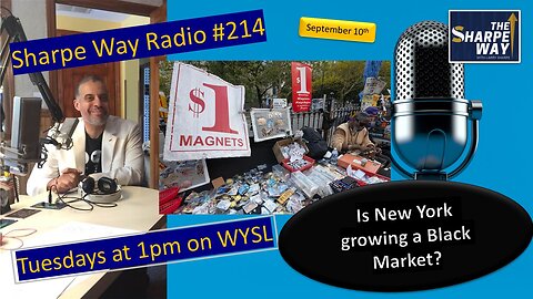 Sharpe Way Radio # 214: Is New York growing the Black Market? WYSL Radio at 1pm.