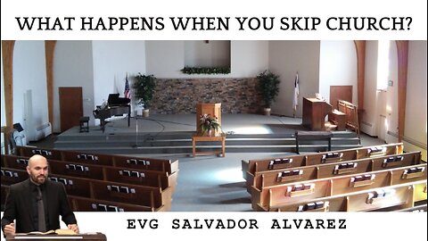 What Happens When You Skip Church - Evg. Alvarez | Pure Words Baptist Church