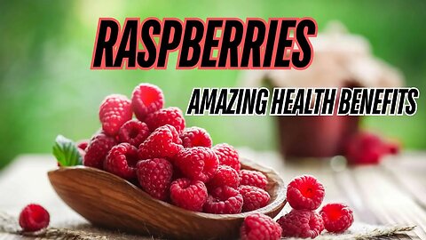 Why Are Raspberries Healthy For Your Body?