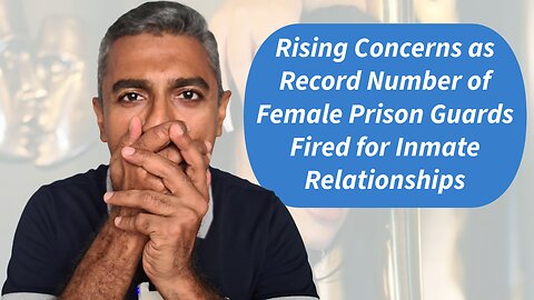 Rising Concerns as Record Number of Female Prison Guards Fired for Inmate Relationships