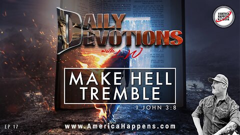 MAKE HELL TREMBLE - Daily Devotions w/ LW