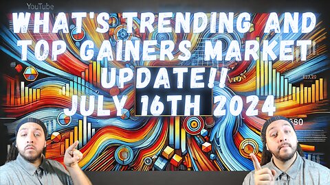 What's Trending And Top Gainers Market update!! July 16th 2024