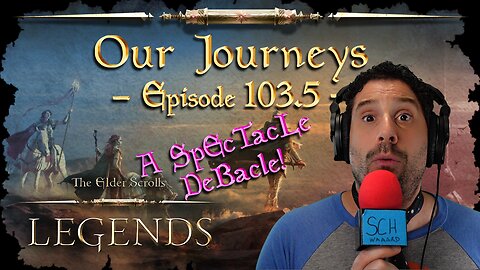 Elder Scrolls Legends - Our Journeys #103.5 (Spectacle Debacle!)