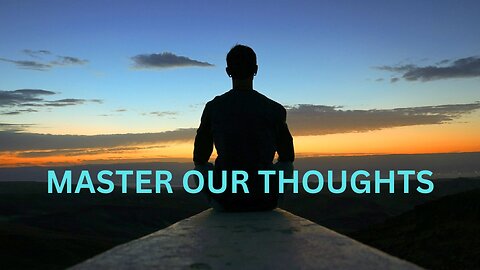 MASTER OUR THOUGHTS ~ JARED RAND 08-26-2024 #2301