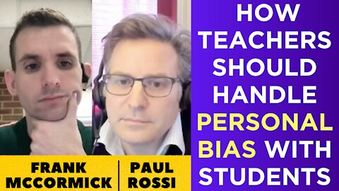 Should teachers discuss personal bias with students? With Paul Rossi and Frank McCormick