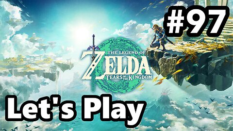 [Blind] Let's Play | Zelda - Tears of the Kingdom - Part 97