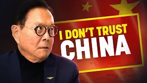 Robert Kiyosaki: "I Don’t Trust Chinese Communists"