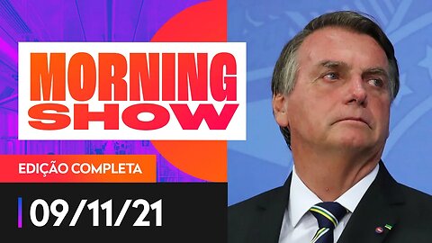 BOLSONARO NO PL / REVOGAÇÃO DA PRISÃO DE DANIEL SILVEIRA - MORNING SHOW - 09/11/21