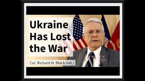 Colonel Richard H. Black: Ukraine Has Lost the War, but the Nuclear Option May Still Be a Threat