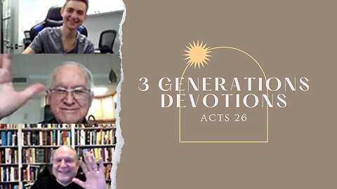 Acts 26 || 3 Generations Daily Devotions