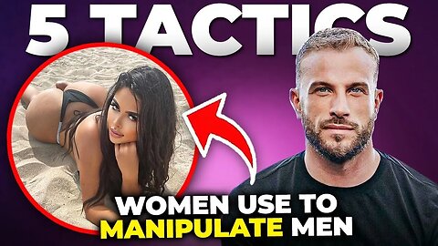 5 Tactics Women Use To Manipulate Men