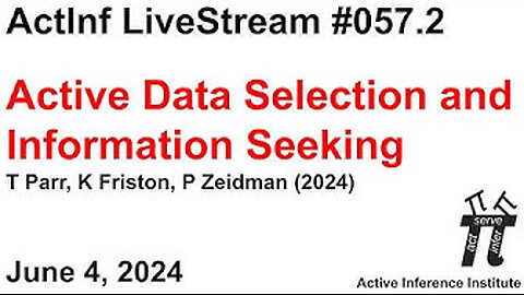 Active Inference LiveStream 057.2 ~ Active Data Selection and Information Seeking